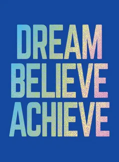 Dream Believe Achieve