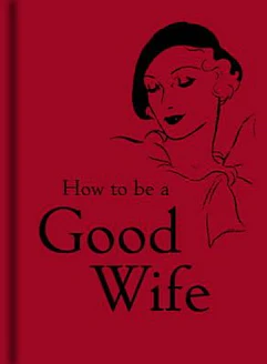 How To Be a Good Wife