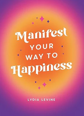 Manifest Your Way to Happiness