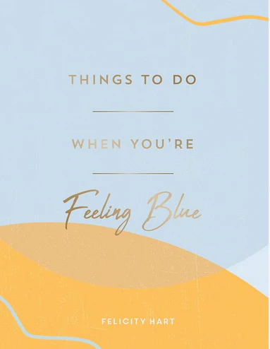 Things to do When Feeling Blue